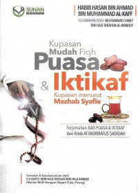 Kupasan mudah fiqh puasa & iktikaf :kupasan menurut Mazhab Syafie / Habib Hsan bin Ahmad bin Muhammad al-Kaff