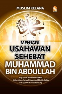 Menjadi usahawan sehebat Muhammad bin Abdullah / Muslim Kelana