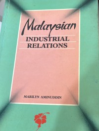 Malaysian industrial relations / Marilyn Aminuddin