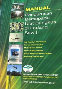 Manual pengurusan bersepadu ulat bungkus di ladang sawit / Siti Ramlah Ahmad Ali ... [et al.]