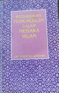 Kedudukan non-Muslim dalam negara Islam / Sheikh Yusof Al-Qardhawi ; penterjemah Mat Saad Abd. Rahman