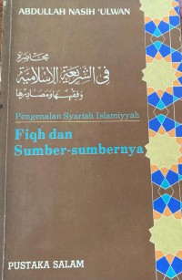 Pengenalan syariah Islamiyyah : fiqh dan sumber-sumbernya / Abdullah Nasih 'Ulwan ; penterjemah Abdul Rashid Daud