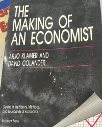 The making of an economist / Arjo Klamer and David Colander