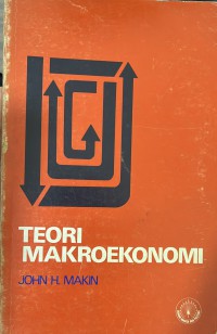 Teori makroekonomi / John H. Makin ; terjemahan, Amir Hussin Baharuddin