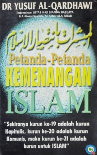 Petanda-petanda kemenangan Islam / Dr. Yusuf al_Qhardawi terjemahan Ustaz Haji Juanda Haji Jaya