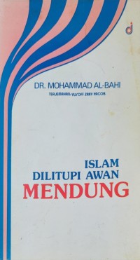 Islam diliputi awan mendung / Dr. Mohammad al-Bahi ; Terjemahan, Yusoff Zaky Yacob