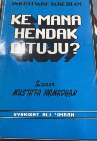Ke mana hendak di tuju?: antologi sajak-sajak Islam / Susunsn, Mustafa Ramadhan