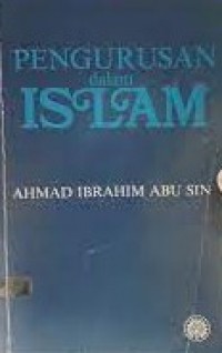 Pengurusan dalam Islam / Ahmad Ibrahim Abu Sin