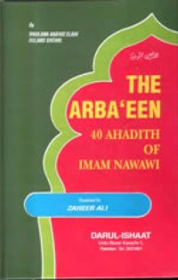 The Arba'een : 40 ahadith of Imam Nawawi / by Maulana Aashiq Elahi Buland Shehri ; translated by Zaheer Ali