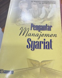 Pengantar manajemen syariat / M. Karebet Widjajakusuma dan M. Ismail Yusanto