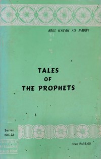 Tales of the prophets. Part 1 / by Abul Hasan Ali Nadwi ; rendered into English by Syed Ehsanul Haque Nadwi