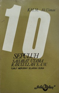 Sepuluh sahabt utama Rasullullah S.A.W. / K.H.M. Ali Usman