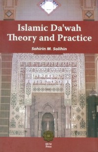 Islamic da'wah : theory and practice / Sohirin M. Solihin