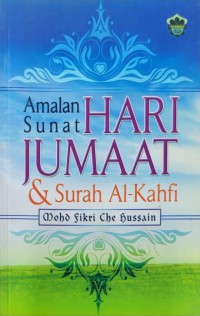 Amalan sunat hari Jumaat & surah al-Kahfi / Mohd Fikri Che Hussain