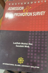 Postgraduated admission and promotion survey / Latifah Mohd. Nor, Saodah Wok