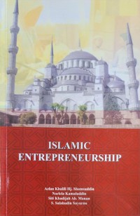 Islamic entrepreneurship / Azlan Khailili Hj Shamsuddin, Norlela Kamaluddin, Siti Khadijah Ab. Manan and S. Salahudin Suyurno