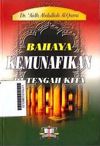 Bahaya kemunafikan di tengah kita / Dr. 'Aidh Abdullah Al-Qarni ; penerjemah H. Nandang Burhanudin