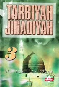 Tarbiyah Jihadiyah 3 / Dr. Abdullah Azzam