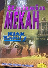 Rahsia Mekah: Jejak Rasul 1 / 'Atiq bin Ghaits Al-Biladi