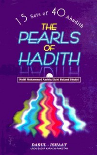 The pearls of Hadith / Mufti Muhammad Aashiq Elahi ; translated Rafiq Abdur Rehman