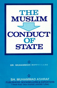 The muslim conduct of state / Dr. Muhammad Hamidullah