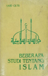 Beberapa studi tentang Islam / Sayid Qutb ; alih bahasa A. R. Zainuddin