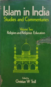 Islam in India: studies and commentaries. Volume Two / Edited by, Christian W Troll