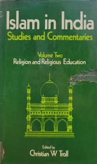 Islam in India: studies and commentaries,  Volume Two / Edited by, Christian W Troll