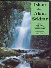 Islam dan alam sekitar / Zaini Ujang, Seyyed Hossein Nasr, Ziauddin Sardar