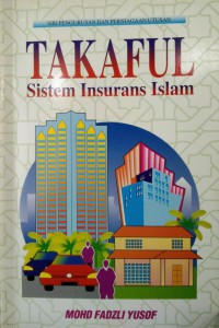 Takaful : sistem insurans Islam / Mohd Fadzli Yusof