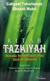 Kitab tazkiyah : metode pembersihan hati aktivis dakwah / Gahyadi Takariawan, Ghazali Mukri