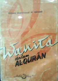 Wanita dalam Al Qur-an / Abbas Mahmoud Al 'Akkad