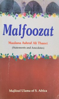 Malfoozat : statements & anecdotes / Maulana Ashraf Ali Thanvi