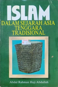 Islam dalam sejarah Asia Tenggara tradisional / oleh Abdul Rahman Haji Abdullah