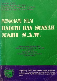 Memahami nilai Hadith dan Sunnah Nabi S.A.W. : himpunan empat buah karya / alih bahasa dan tambahan oleh Abdullah al-Qari b. Hj. Salleh