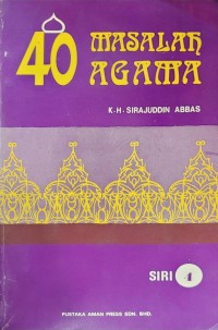 40 masalah agama siri 4 / K.H. Sirajuddin Abbas