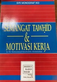 Semangat tawhid dan motivasi kerja / Ir. Dr. Muhammad Imaduddin Abdulrahim