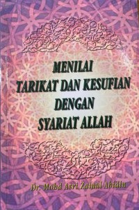 Menilai tarikat dan kesufian dengan syariat Allah / Dr. Mohd Asri Zainul Abidin