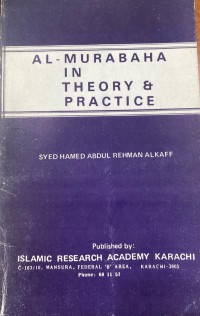 Al-murabaha in theory & practice / Syed Hamed Abdul Rehman Alkaff