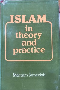 Islam in theory and practice / by Maryam Jameelah