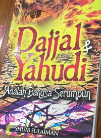 Dajjal & Yahudi : adalah bangsa serumpun / Shuib Sulaiman