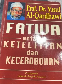 Fatwa antara ketelitian dan kecerobohan / Yusuf Al-Qardhawi ; penterjemah Ahmad Nuryadi Asmawi