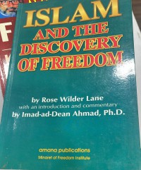 Islam and the discovery of freedom / Rose Wilder Lane ; with an introduction and commentary by Dr. Imad-ad-Dean