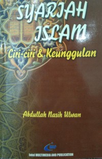 Syariah Islam : ciri-ciri & keunggulan / Abdullah Nasih Ulwan ; penerjemah Dr. Abdul Karim Ali dan Samsudin Selamat