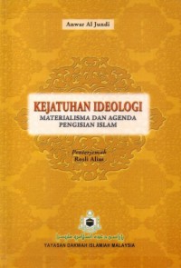 Kejatuhan ideologi materialisme dan agenda pengisian Islam / Anwar Al-Jundi ; [penterjemah Rosli Alias]