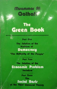 The green book, Part One : the solution of the problem of democracy / Muammar Al Qathafi