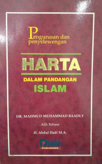 Pengurusan dan penyelewengan harta dalam pandangan Islam / Dr. Mahmud Muhammad Baadly ; alih bahasa : H. Abdul Hadi