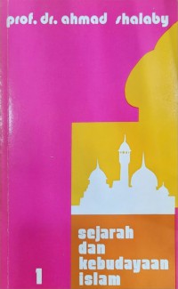 Sejarah dan kebudayaan Islam, 1 / Prof. Dr. Ahmad Shalaby