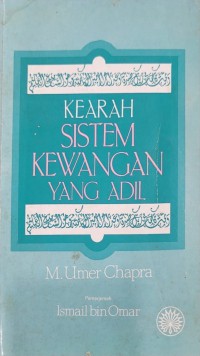 Ke arah sistem kewangan yang adil / M. Umer Chapra ; penterjemah Ismail bin Omar