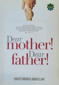 Dear mother! dear father! / Hafiz Firdaus Abdullah